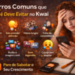 Erros comuns que você deve evitar no Kwai: começo lento, vídeos longos, falta de consistência, sem legendas e outros erros que travam o crescimento